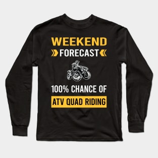 Weekend Forecast ATV Quad Riding Long Sleeve T-Shirt